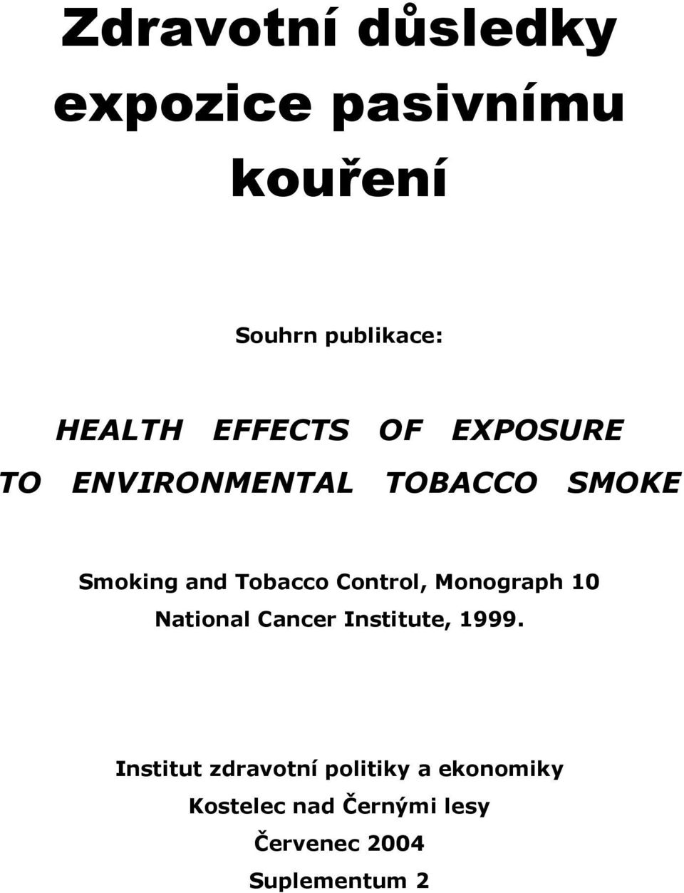 Control, Monograph 10 National Cancer Institute, 1999.
