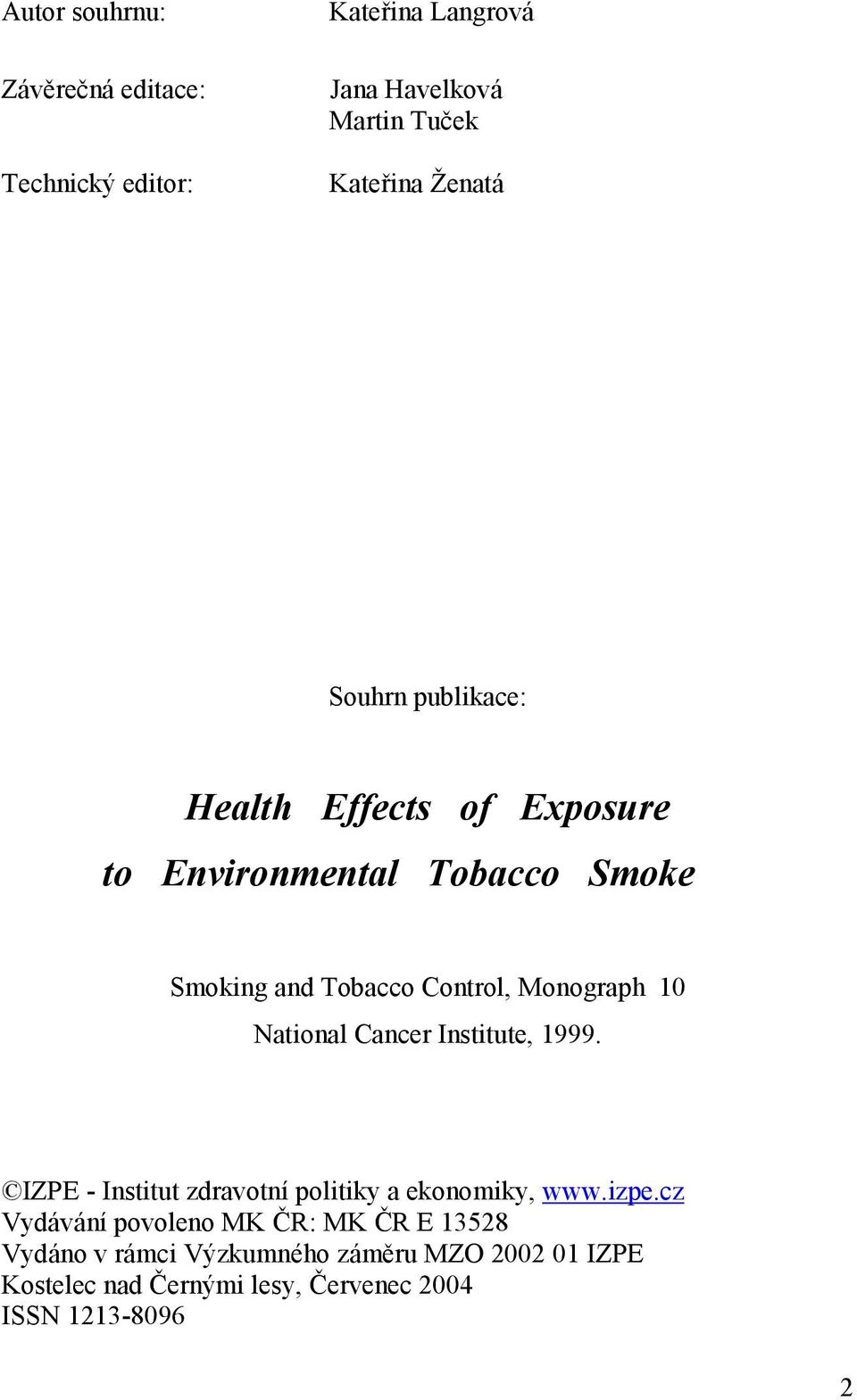 National Cancer Institute, 1999. IZPE - Institut zdravotní politiky a ekonomiky, www.izpe.