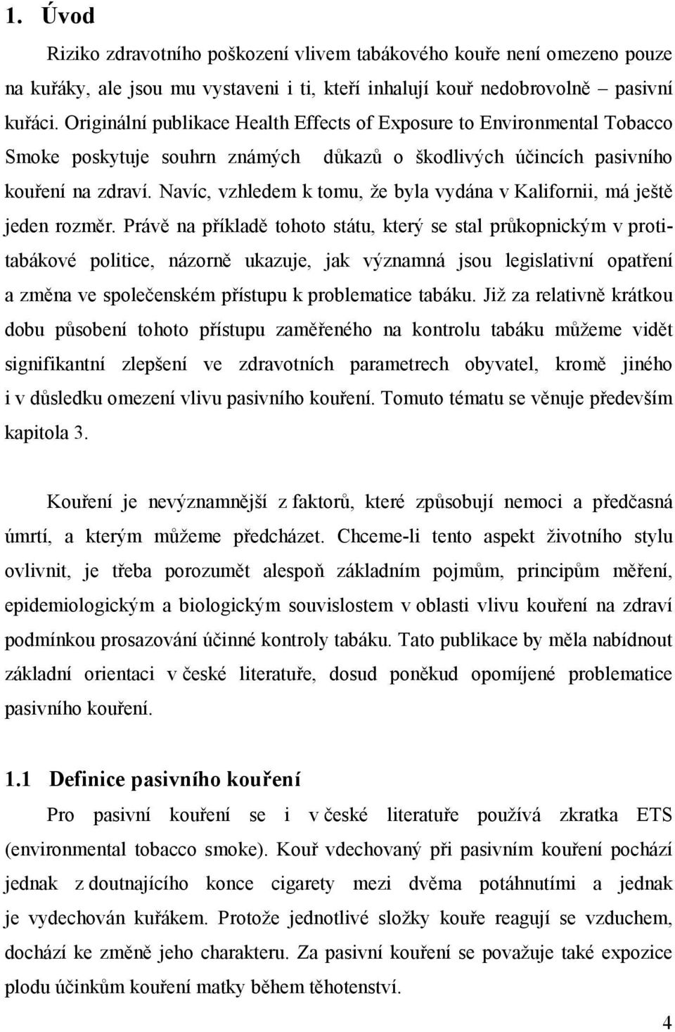 Navíc, vzhledem k tomu, že byla vydána v Kalifornii, má ještě jeden rozměr.