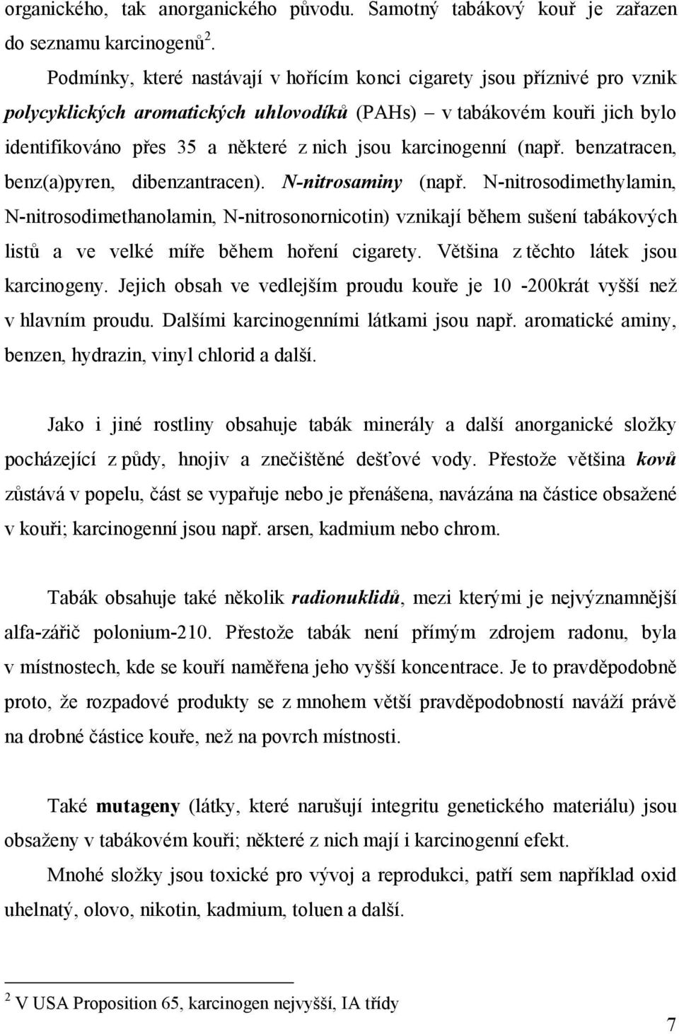 karcinogenní (např. benzatracen, benz(a)pyren, dibenzantracen). N-nitrosaminy (např.