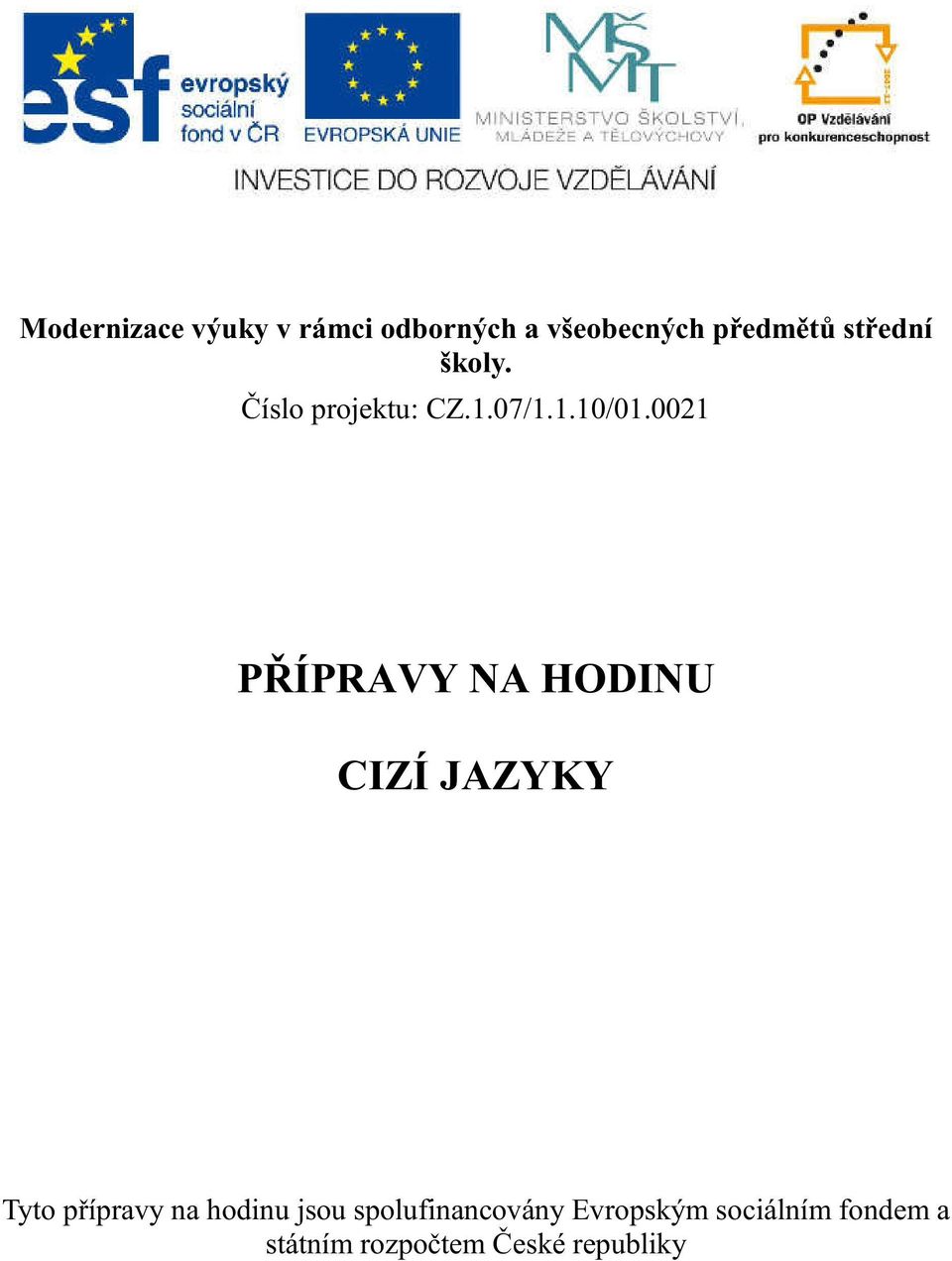 0021 P ÍPRAVY NA HODINU CIZÍ JAZYKY Tyto p ípravy na hodinu