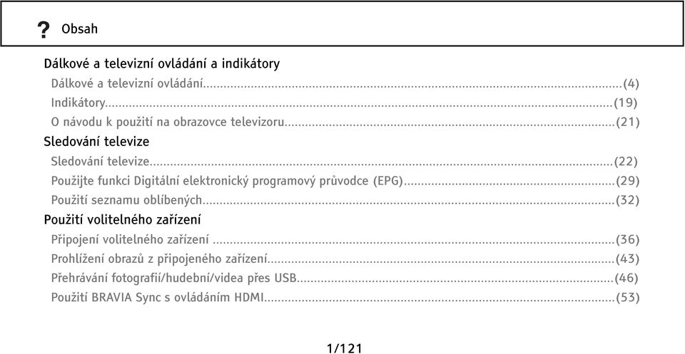 ..(22) Použijte funkci Digitální elektronický programový průvodce (EPG)...(29) Použití seznamu oblíbených.