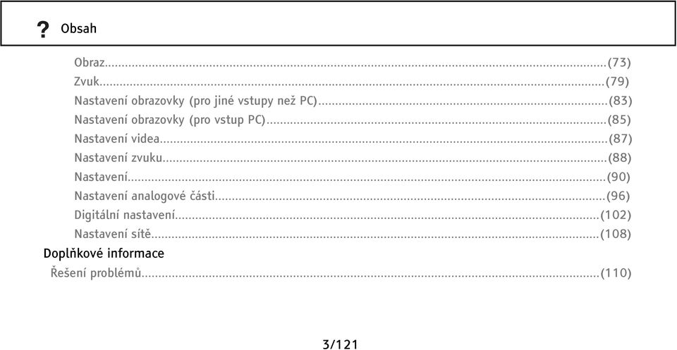 ..(87) Nastavení zvuku...(88) Nastavení...(90) Nastavení analogové části.