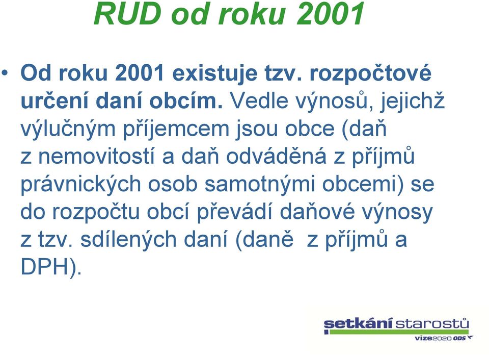 a daň odváděná z příjmů právnických osob samotnými obcemi) se do