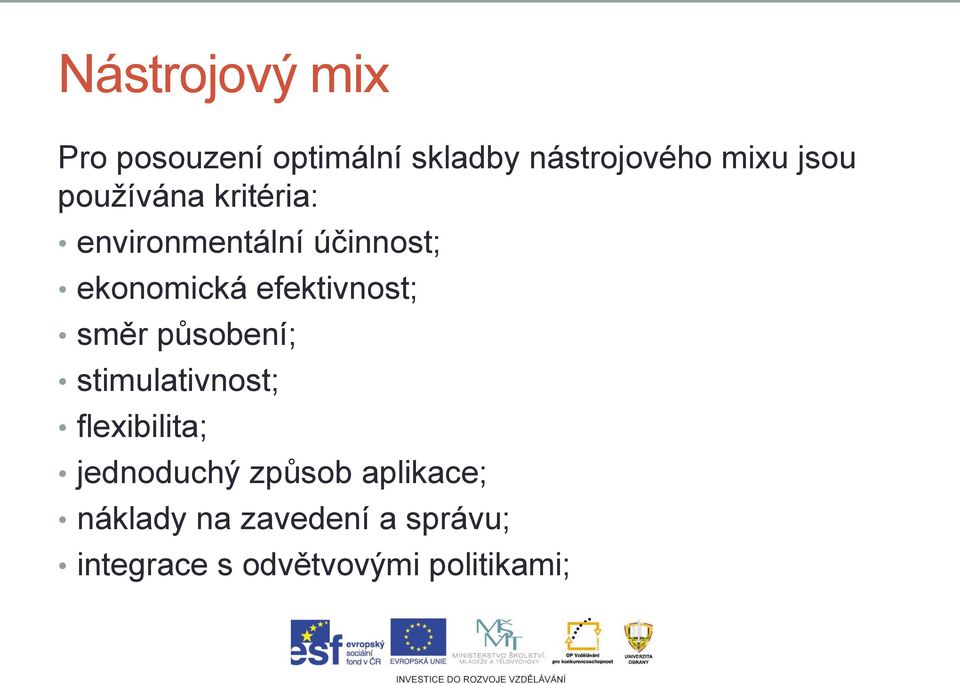 směr působení; stimulativnost; flexibilita; jednoduchý způsob