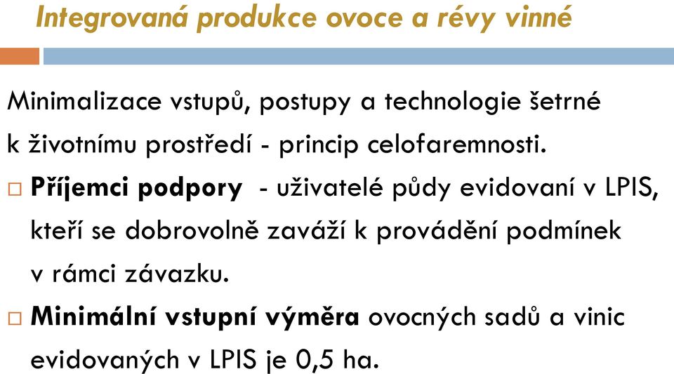 Příjemci podpory - uživatelé půdy evidovaní v LPIS, kteří se dobrovolně zaváží k