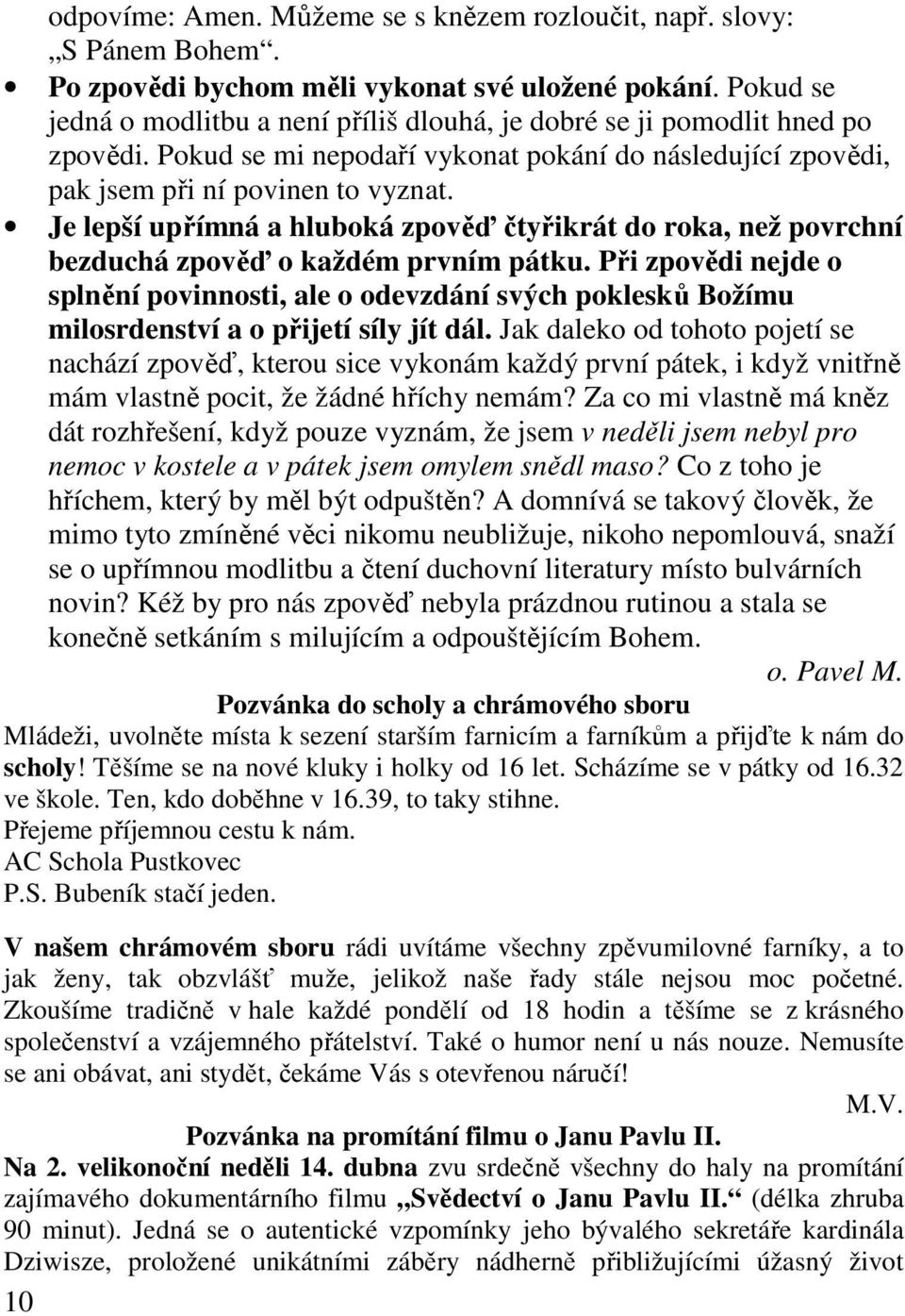 Je lepší upřímná a hluboká zpověď čtyřikrát do roka, než povrchní bezduchá zpověď o každém prvním pátku.