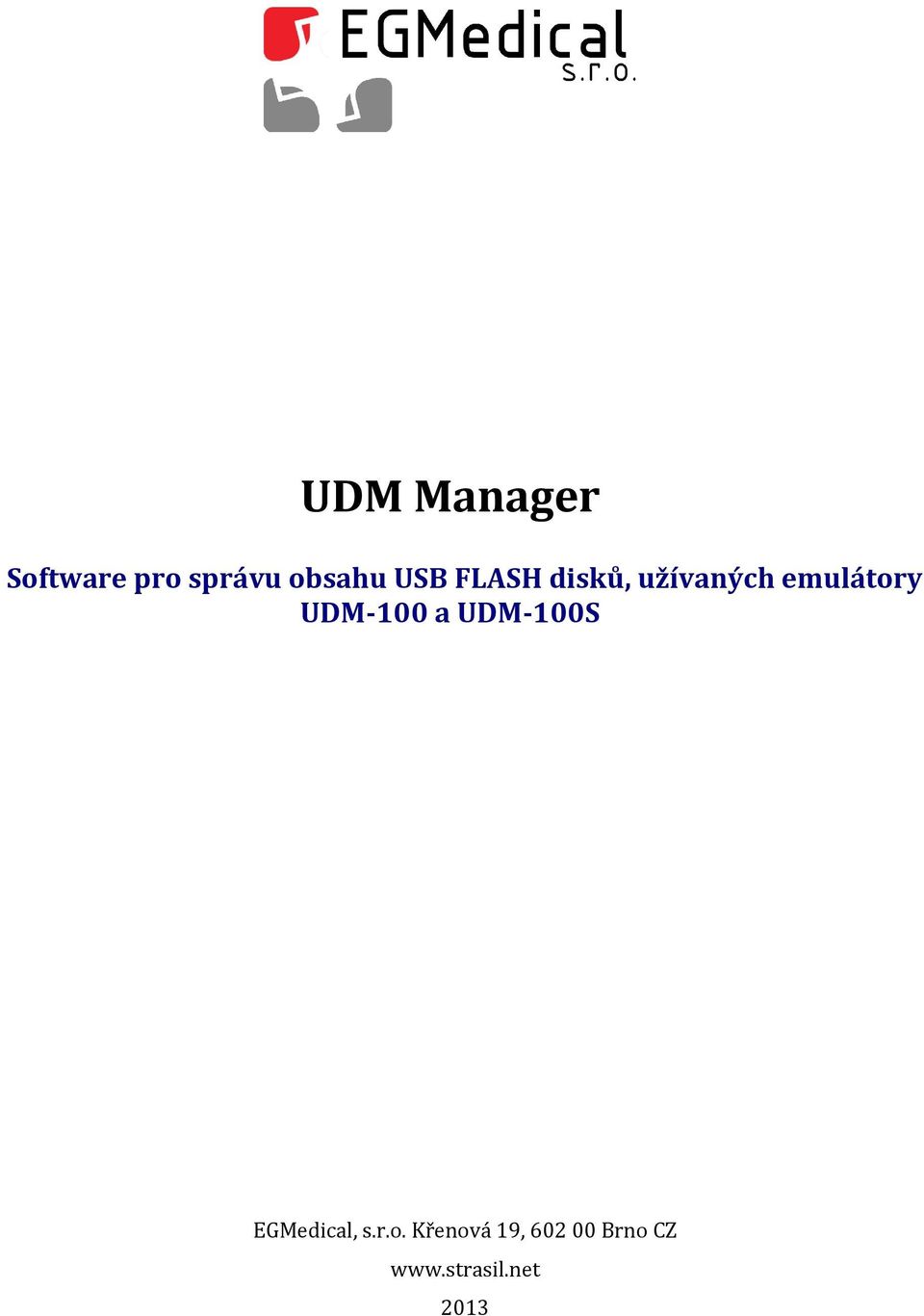 UDM-100 a UDM-100S EGMedical, s.r.o.