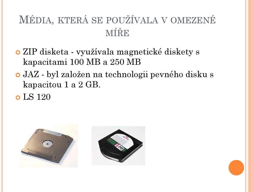 kapacitami 100 MB a 250 MB JAZ - byl založen