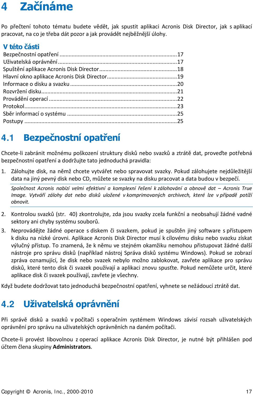 .. 20 Rozvržení disku... 21 Provádění operací... 22 Protokol... 23 Sběr informací o systému... 25 Postupy... 25 4.