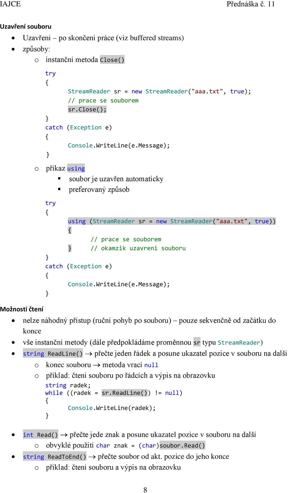 txt", true)) // prace se souborem // okamzik uzavreni souboru catch (Exception e) Console.WriteLine(e.