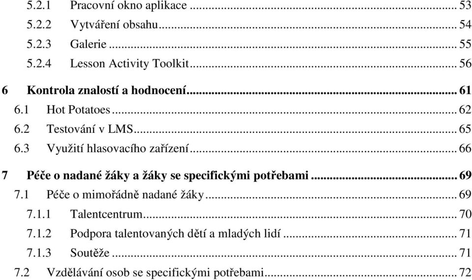 3 Využití hlasovacího zařízení... 66 7 Péče o nadané žáky a žáky se specifickými potřebami... 69 7.