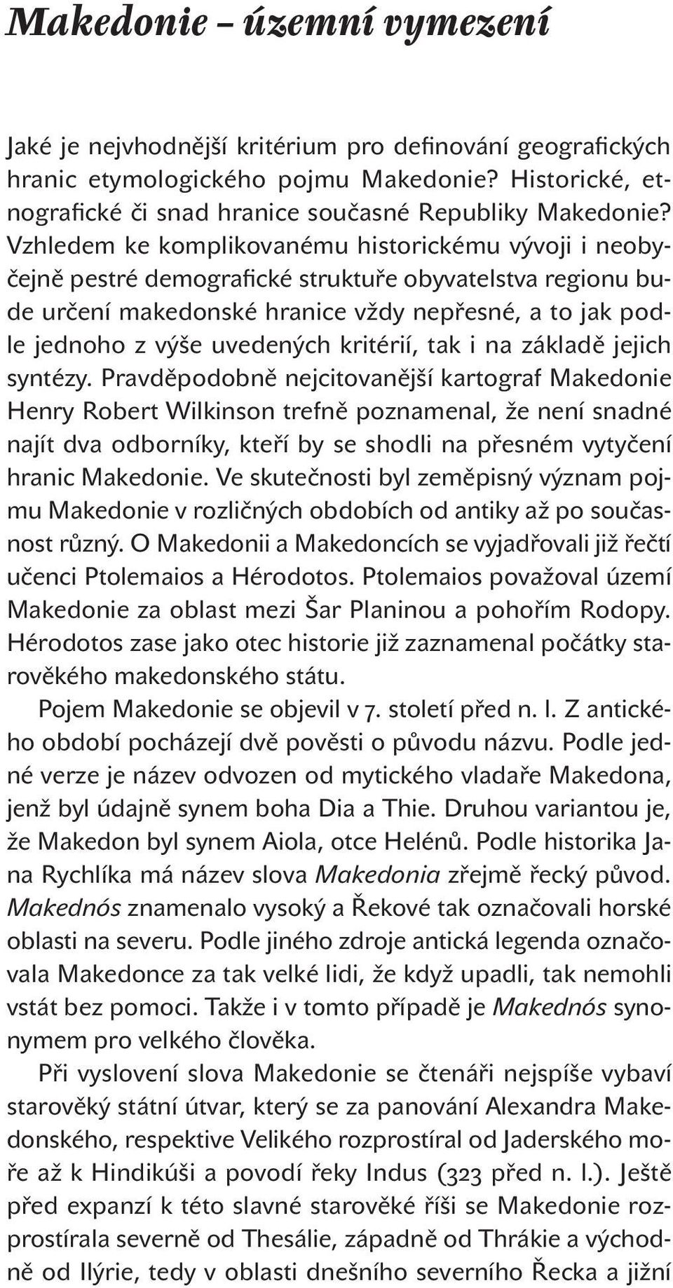 kritérií, tak i na základě jejich syntézy.