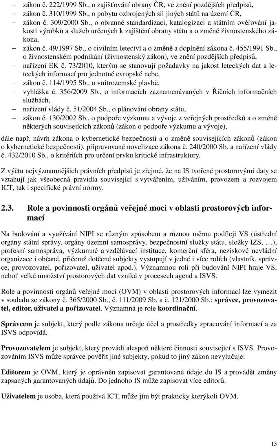 , o civilním letectví a o změně a doplnění zákona č. 455/1991 Sb., o živnostenském podnikání (živnostenský zákon), ve znění pozdějších předpisů, nařízení EK č.