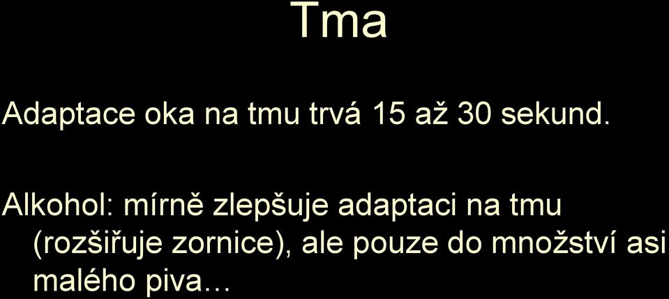 Alkohol: mírně zlepšuje adaptaci na