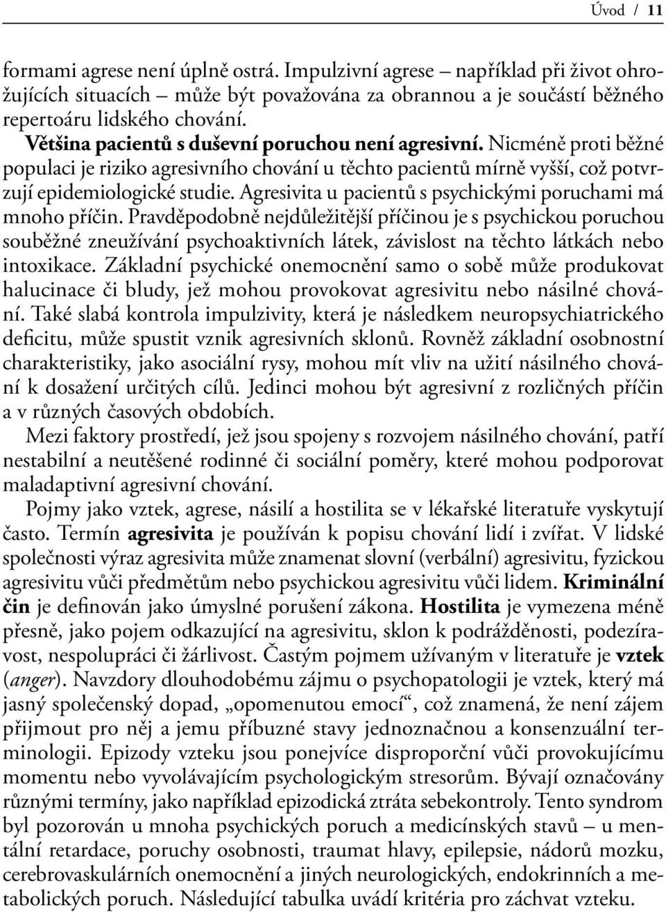 Agresivita u pacientů s psychickými poruchami má mnoho příčin.