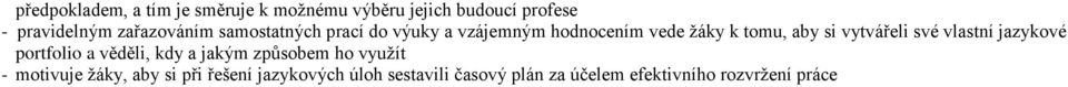 vytvářeli své vlastní jazykové portfolio a věděli, kdy a jakým způsobem ho využít -