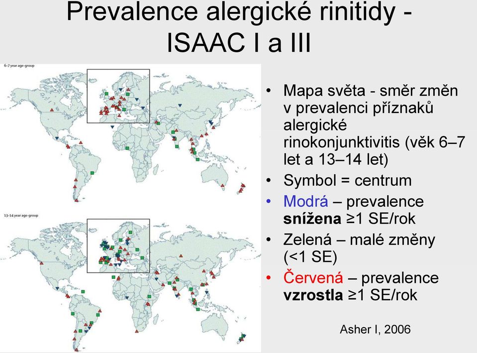 14 let) Symbol = centrum Modrá prevalence snížena 1 SE/rok Zelená