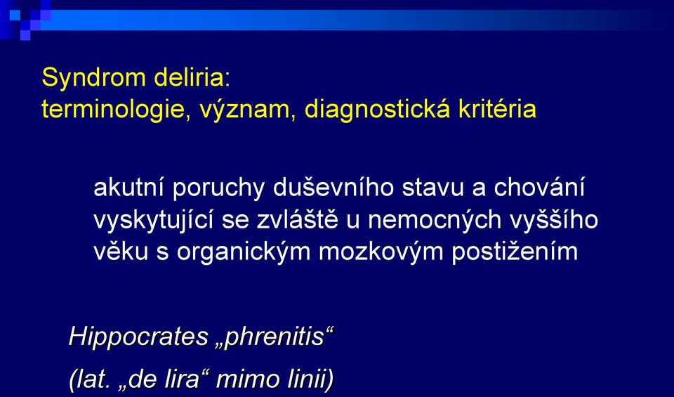 vyskytující se zvláště u nemocných vyššího věku s