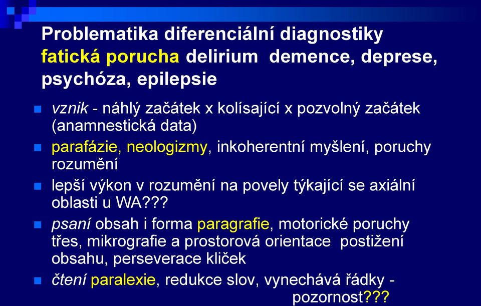 výkon v rozumění na povely týkající se axiální oblasti u WA?