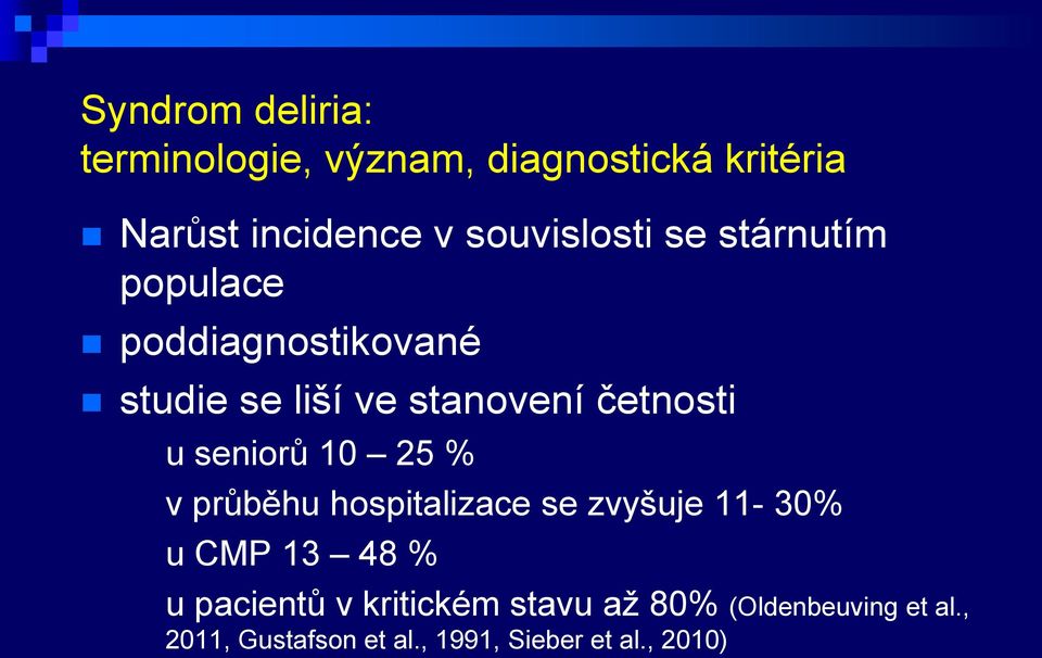 četnosti u seniorů 10 25 % v průběhu hospitalizace se zvyšuje 11-30% u CMP 13 48 % u