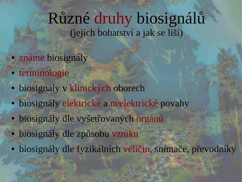 elektrické a neelektrické povahy biosignály dle vyšetřovaných orgánů