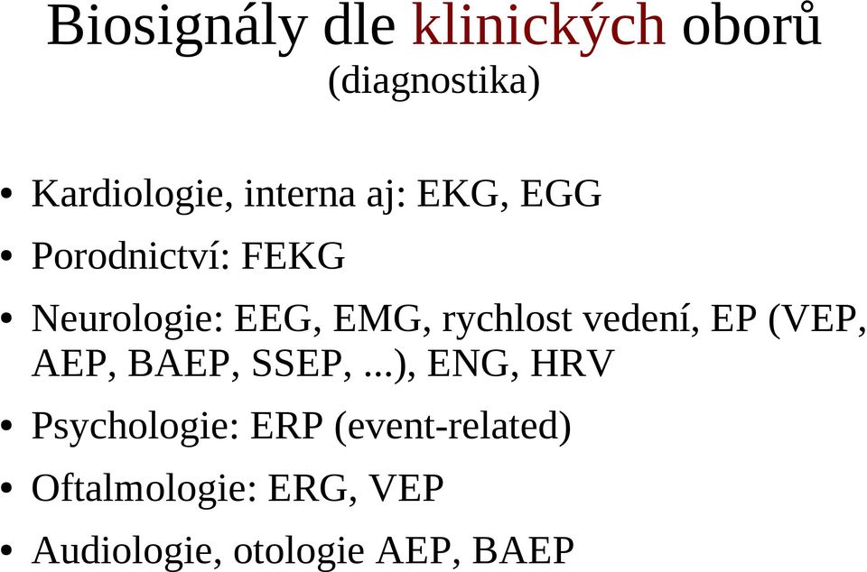 rychlost vedení, EP (VEP, AEP, BAEP, SSEP,.