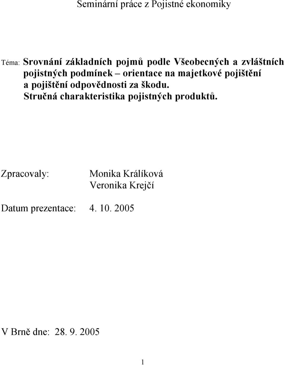 pojištění odpovědnosti za škodu. Stručná charakteristika pojistných produktů.
