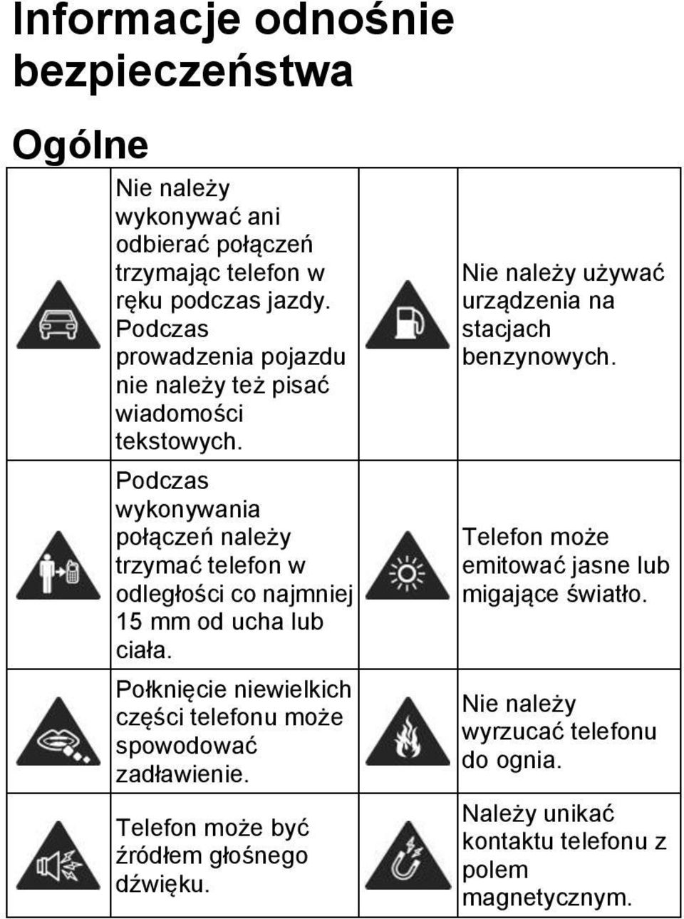 Podczas wykonywania połączeń należy trzymać telefon w odległości co najmniej 15 mm od ucha lub ciała.