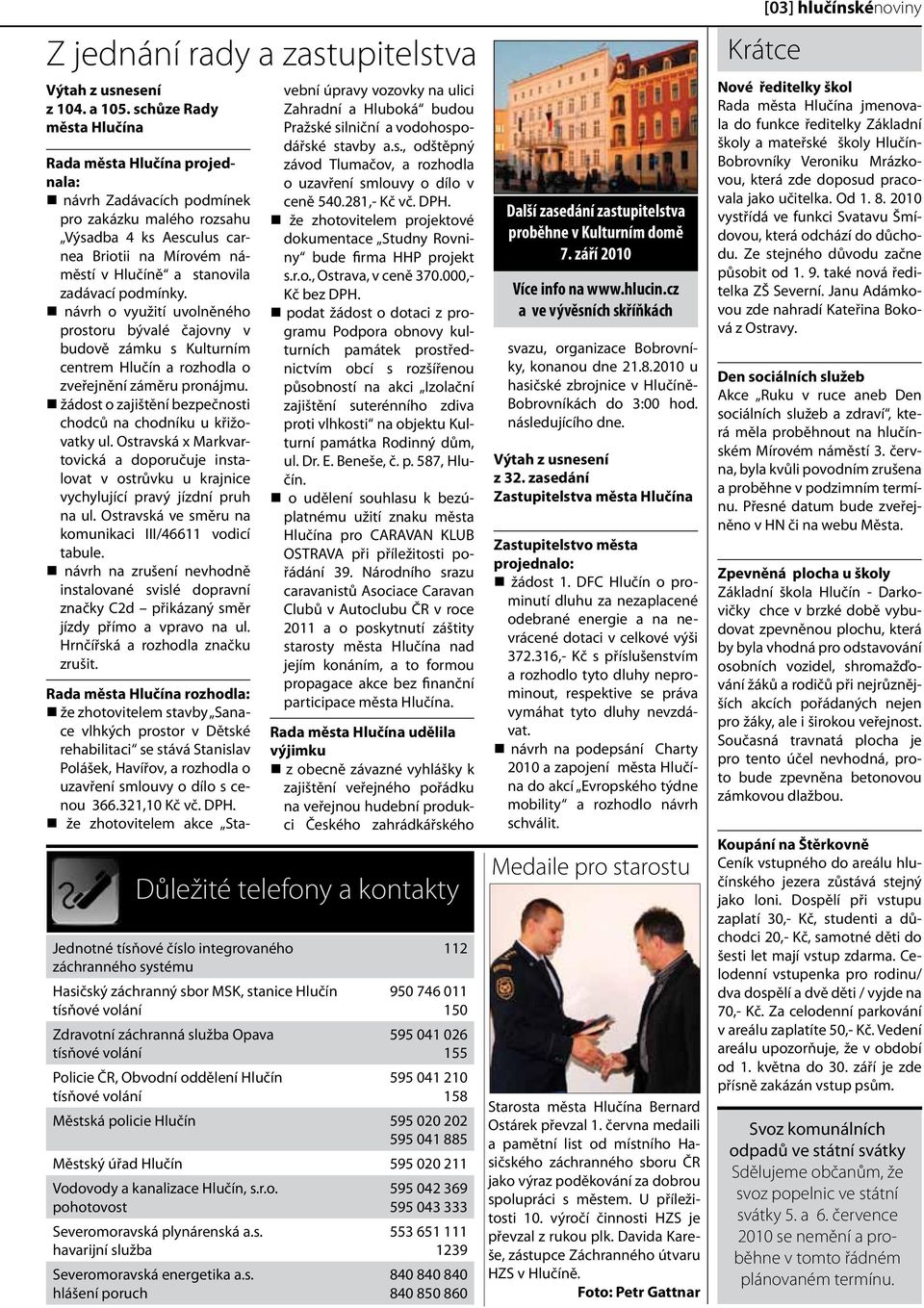 podmínky. návrh o využití uvolněného prostoru bývalé čajovny v budově zámku s Kulturním centrem Hlučín a rozhodla o zveřejnění záměru pronájmu.
