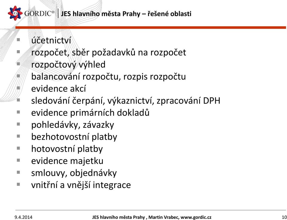 evidence primárních dokladů pohledávky, závazky bezhotovostní platby hotovostní platby evidence majetku