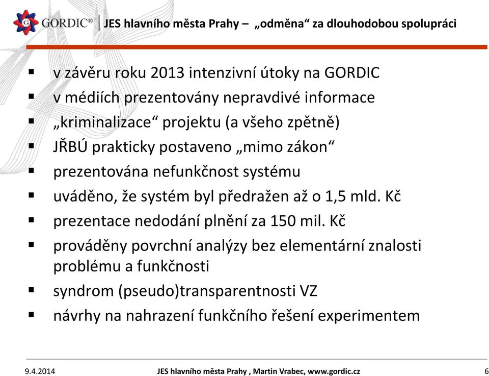 předražen až o 1,5 mld. Kč prezentace nedodání plnění za 150 mil.