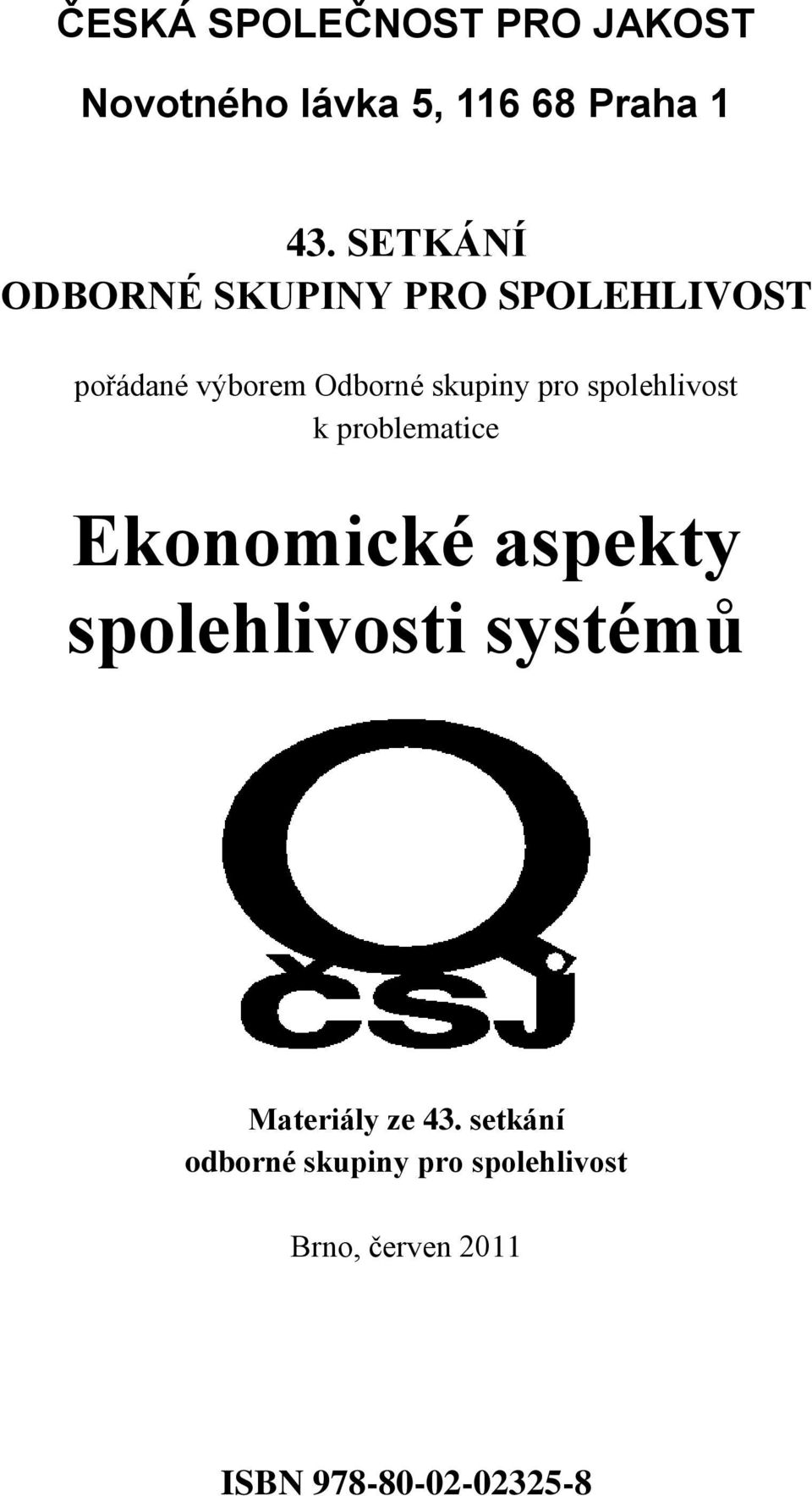 pro spolehlivos k problemaice Ekonomické aspeky spolehlivosi sysémů