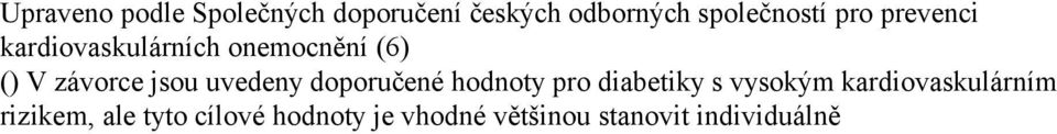 uvedeny doporučené hodnoty pro diabetiky s vysokým kardiovaskulárním