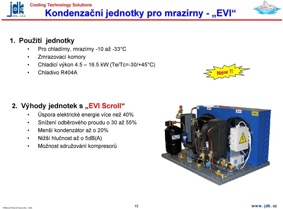 5 kw (Te/Tc=-30/+45 C) Chladivo R404A New!! 2.