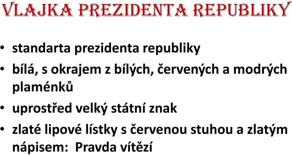 modrých plaménků uprostřed velký státní znak zlaté