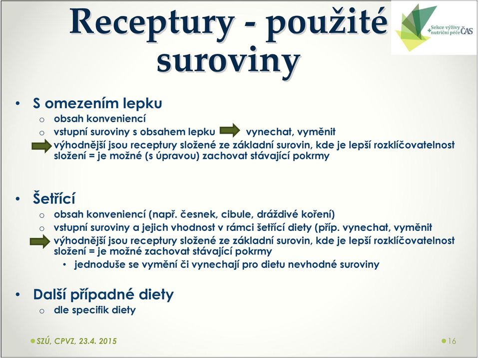 česnek, cibule, dráždivé koření) vstupní suroviny a jejich vhodnost v rámci šetřící diety (příp.