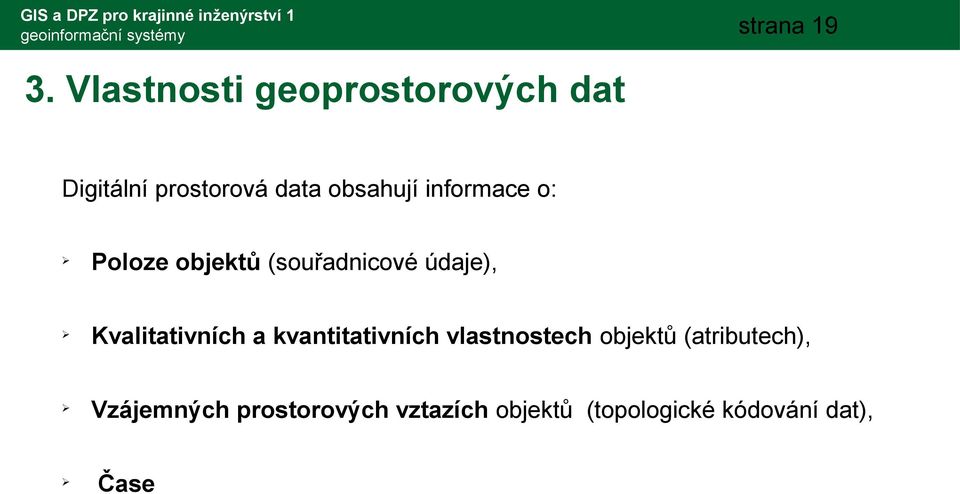 Poloze objektů (souřadnicové údaje), Ø Kvalitativních a kvantitativních vlastnostech