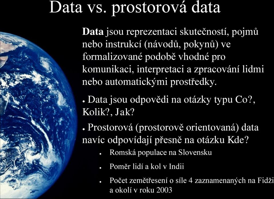 vhodné pro komunikaci, interpretaci a zpracování lidmi nebo automatickými prostředky.