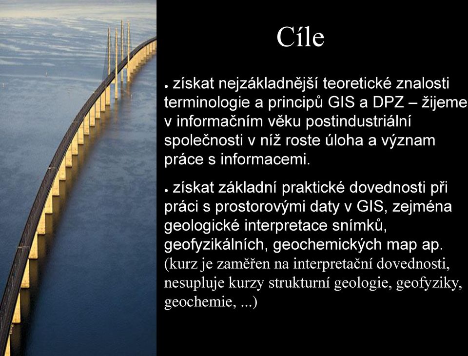 získat základní praktické dovednosti při práci s prostorovými daty v GIS, zejména geologické interpretace