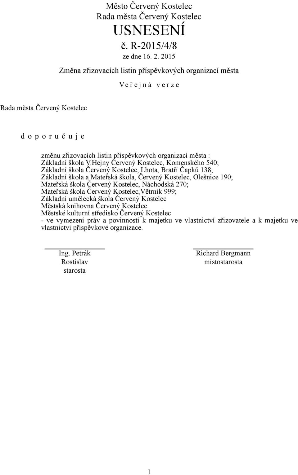 Mateřská škola Červený Kostelec, Náchodská 270; Mateřská škola Červený Kostelec,Větrník 999; Základní umělecká škola Červený Kostelec Městská knihovna Červený