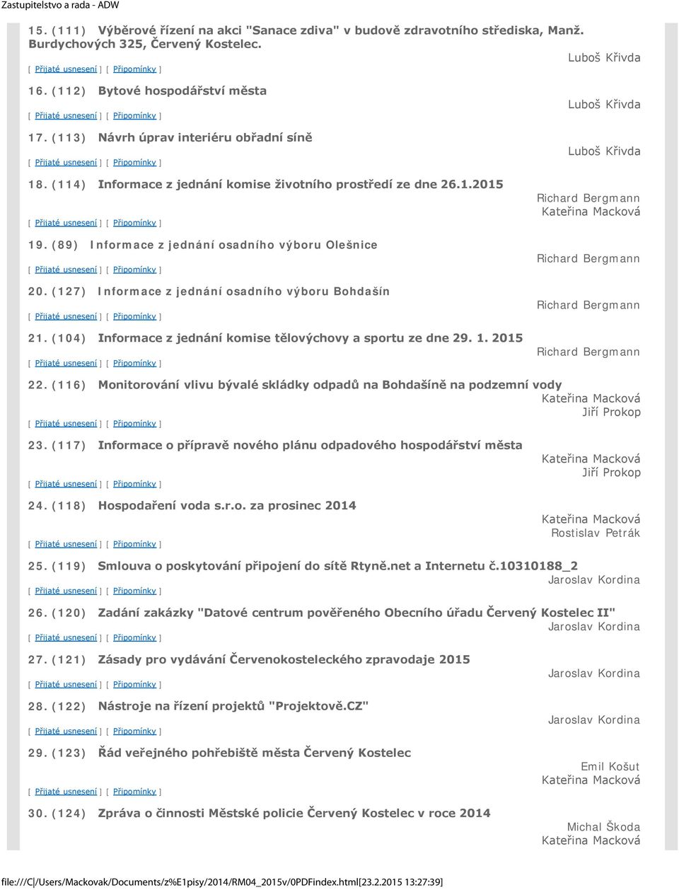 (89) Informace z jednání osadního výboru Olešnice 20. (127) Informace z jednání osadního výboru Bohdašín 21. (104) Informace z jednání komise tělovýchovy a sportu ze dne 29. 1.