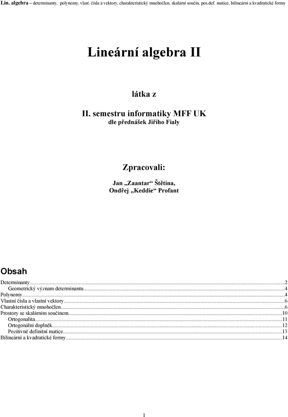 Štětia, Odřej Keddie Profat Obsah Determiaty2 Geometricý výzam determiatu4 Polyomy4 Vlastí čísla a vlastí vetory6