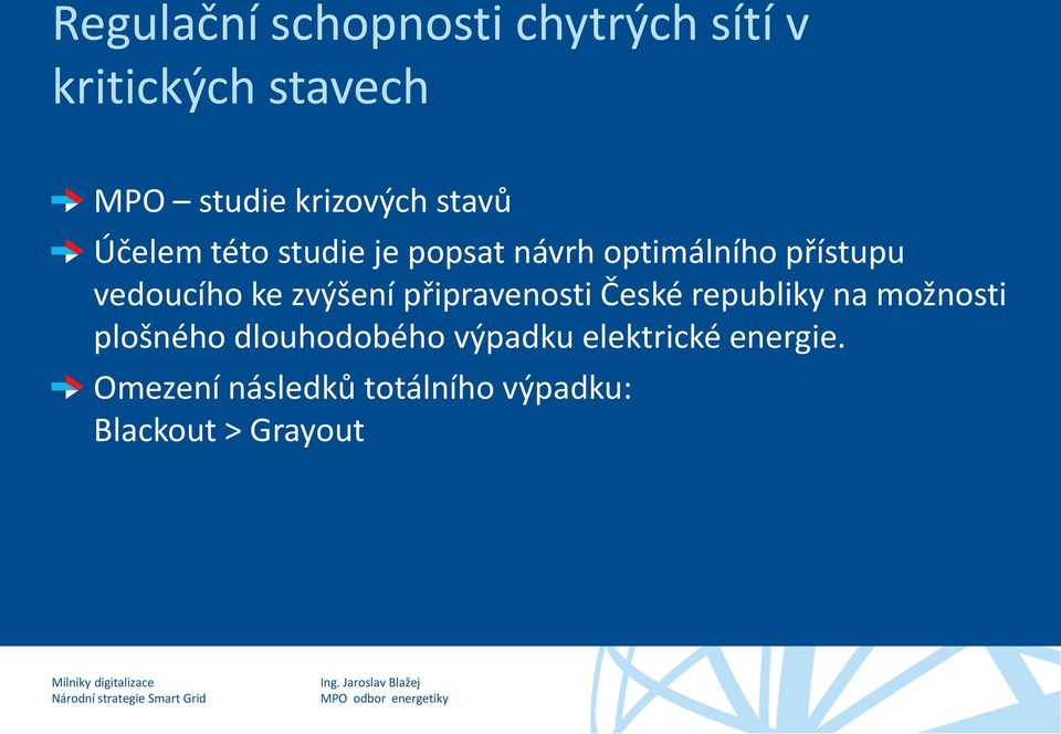 zvýšení připravenosti České republiky na možnosti plošného dlouhodobého