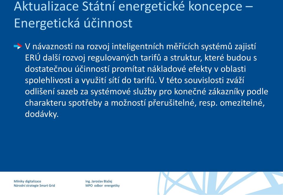 nákladové efekty v oblasti spolehlivosti a využití sítí do tarifů.