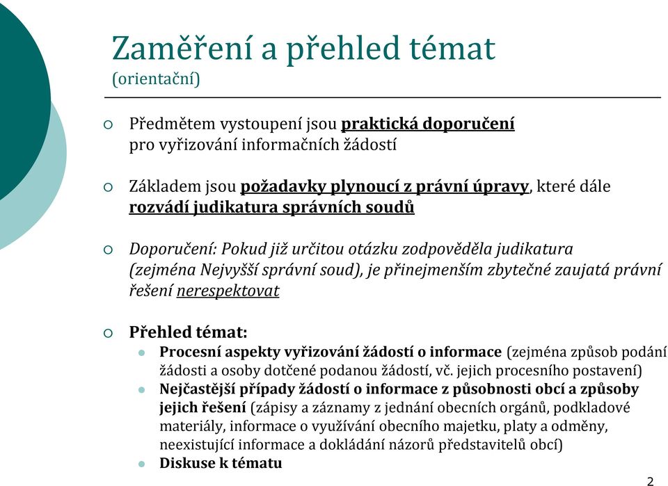 Procesní aspekty vyřizování žádostí o informace (zejména způsob podání žádosti a osoby dotčené podanou žádostí, vč.