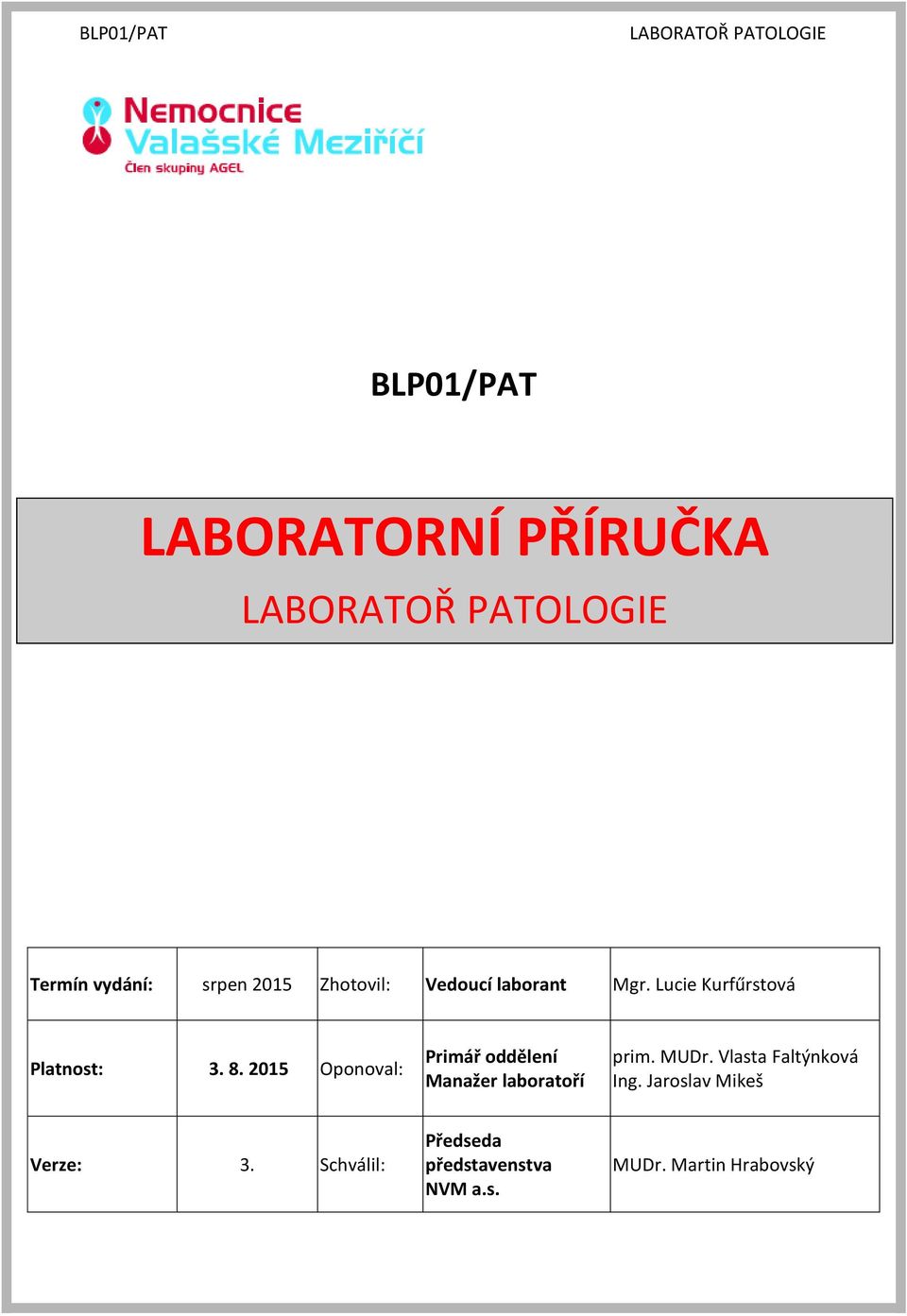 2015 Oponoval: Primář oddělení Manažer laboratoří prim. MUDr.