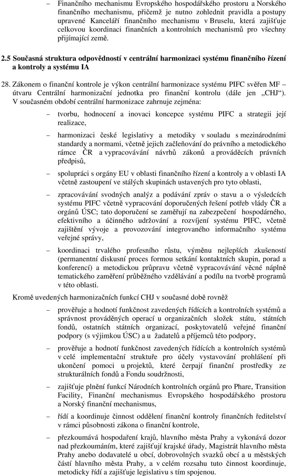 5 Současná struktura odpovědností v centrální harmonizaci systému finančního řízení a kontroly a systému IA 28.
