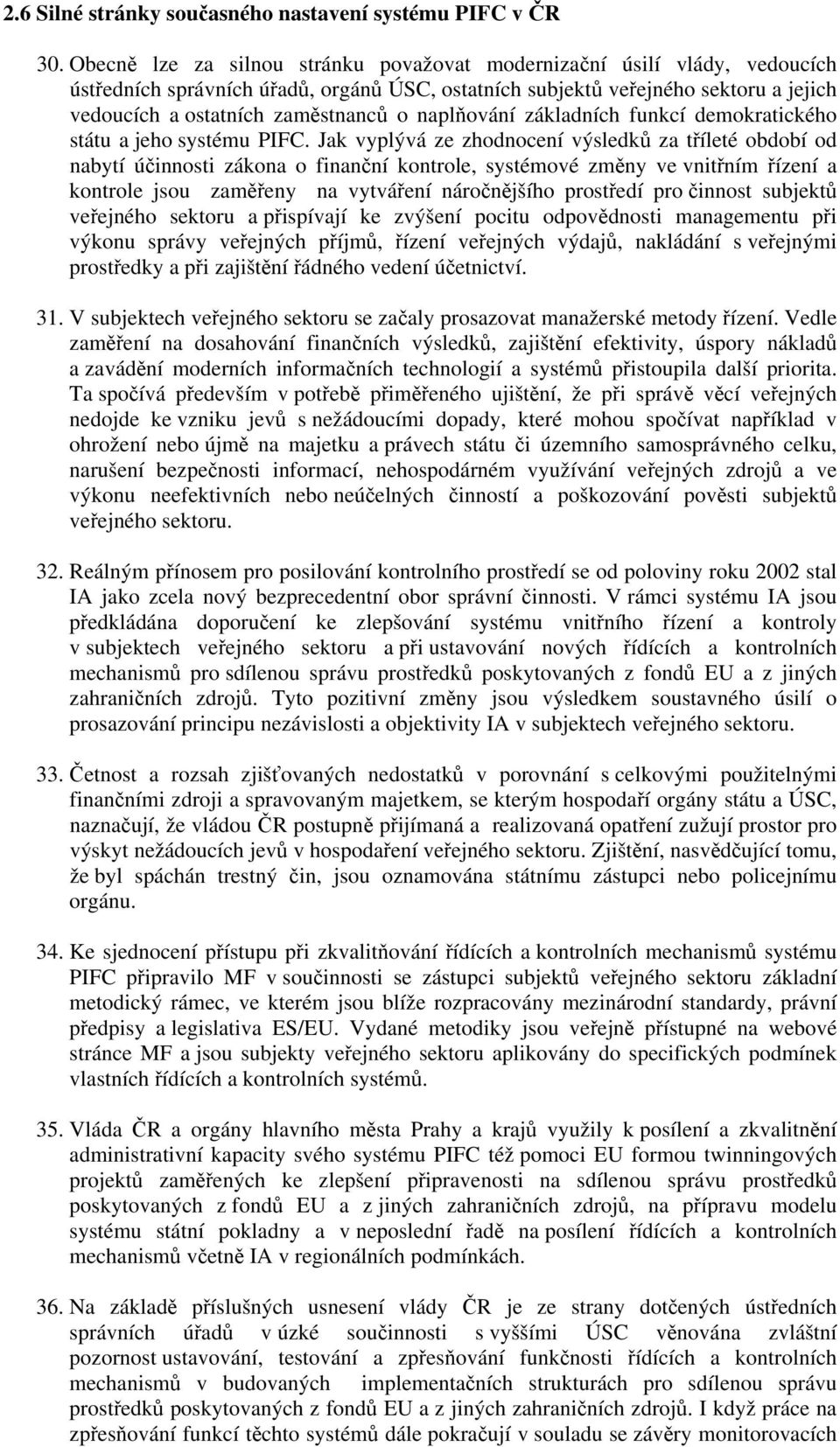 naplňování základních funkcí demokratického státu a jeho systému PIFC.