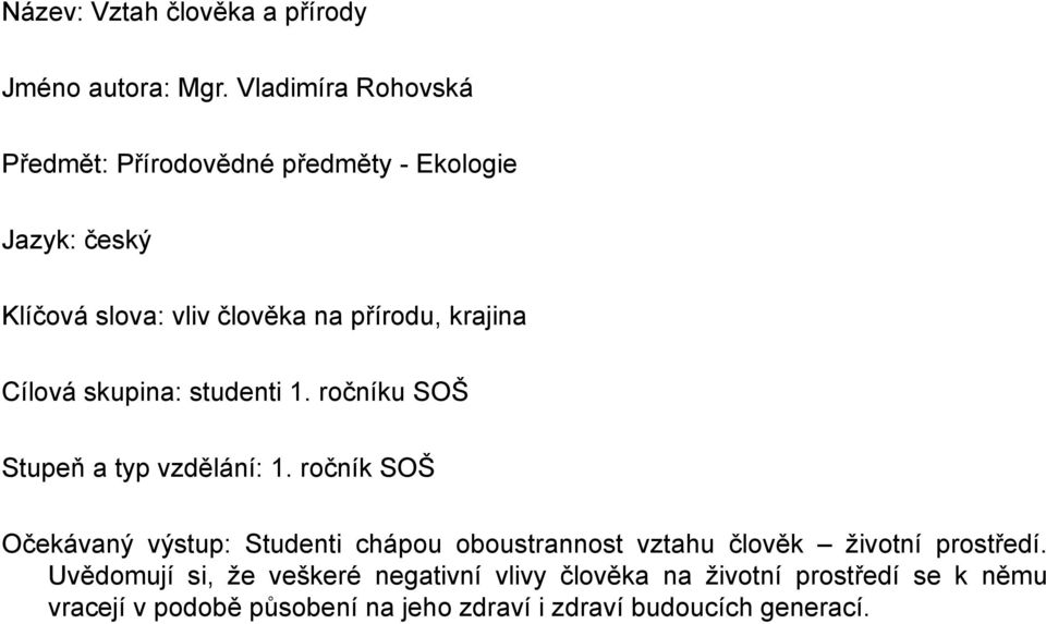 krajina Cílová skupina: studenti 1. ročníku SOŠ Stupeň a typ vzdělání: 1.